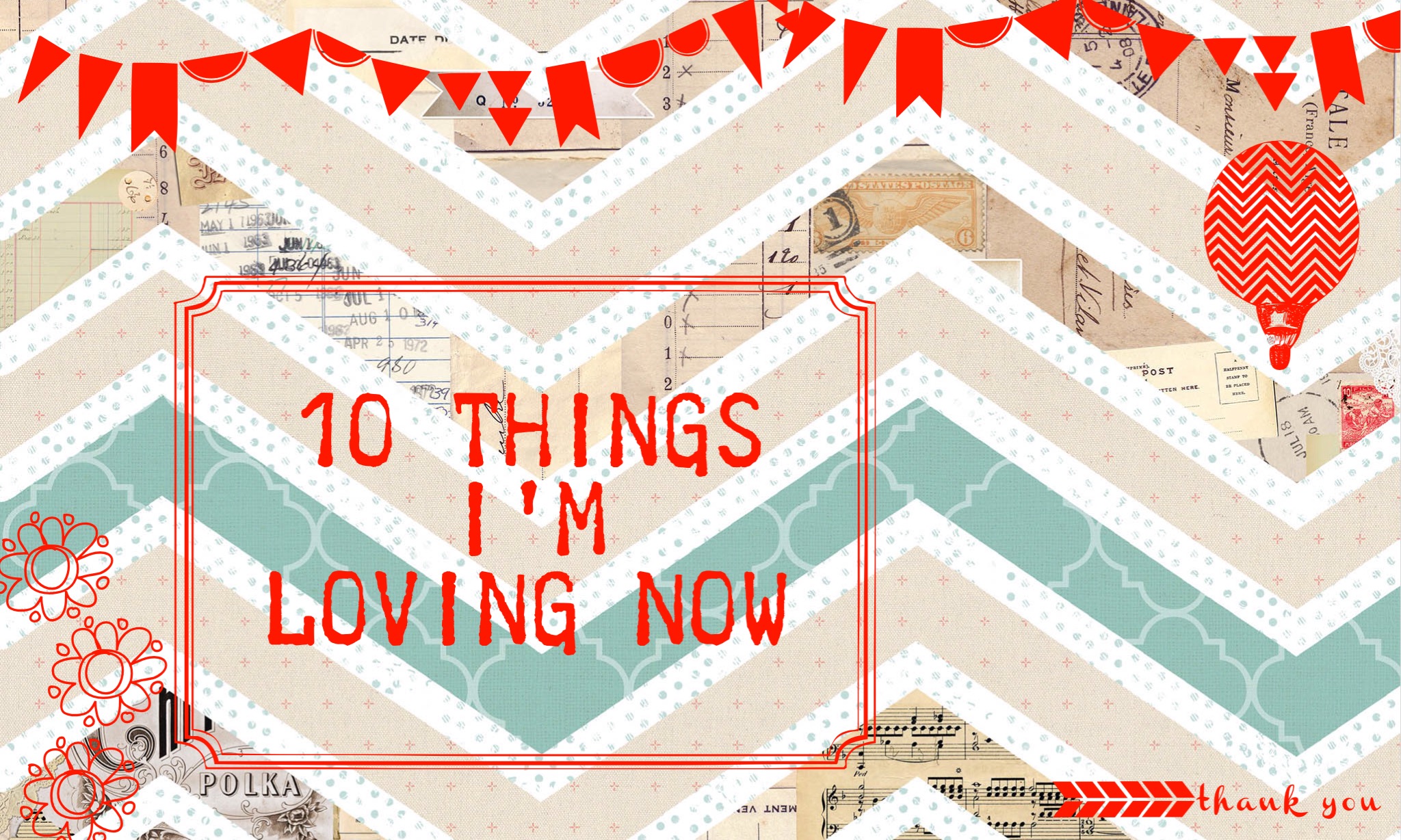 10 things I’m loving now:  October 2016