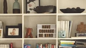 Have courage, be kind