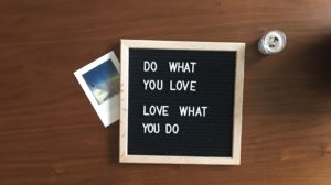 Do what you love, love what you do: A practical guide